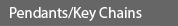 Pendants/Key Chains